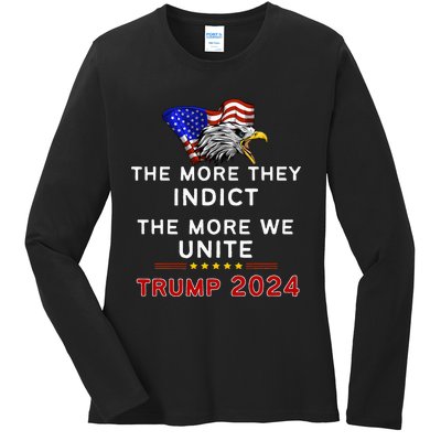 The More You Indict The More We Unite Maga Trump Indictt Ladies Long Sleeve Shirt