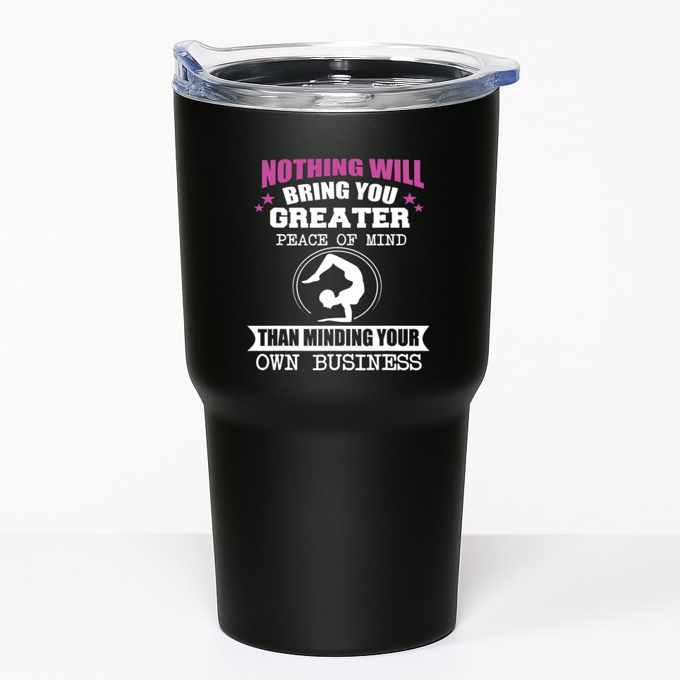 Than Minding Your Own Business Teess Tumbler