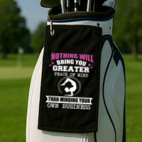 Than Minding Your Own Business Teess Golf Towel