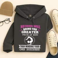 Than Minding Your Own Business Teess Hoodie