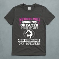 Than Minding Your Own Business Teess T-Shirt