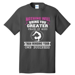 Than Minding Your Own Business Teess Tall T-Shirt