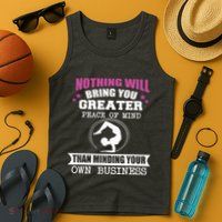 Than Minding Your Own Business Teess Tank Top