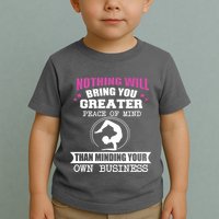 Than Minding Your Own Business Teess Toddler T-Shirt