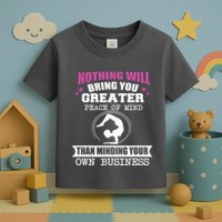 Than Minding Your Own Business Teess Toddler T-Shirt