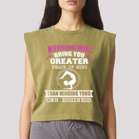 Than Minding Your Own Business Teess Garment-Dyed Women's Muscle Tee