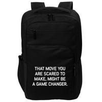 That Move You Are Scared To Make Might Be A Game Changer Impact Tech Backpack