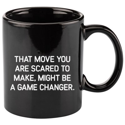 That Move You Are Scared To Make Might Be A Game Changer 11oz C Handle Ceramic Mug