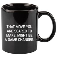 That Move You Are Scared To Make Might Be A Game Changer 11oz C Handle Ceramic Mug