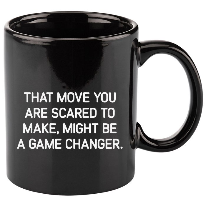 That Move You Are Scared To Make Might Be A Game Changer 11oz C Handle Ceramic Mug
