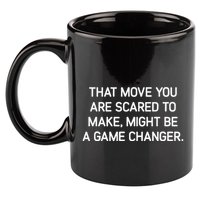 That Move You Are Scared To Make Might Be A Game Changer 11oz C Handle Ceramic Mug