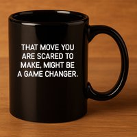 That Move You Are Scared To Make Might Be A Game Changer 11oz C Handle Ceramic Mug