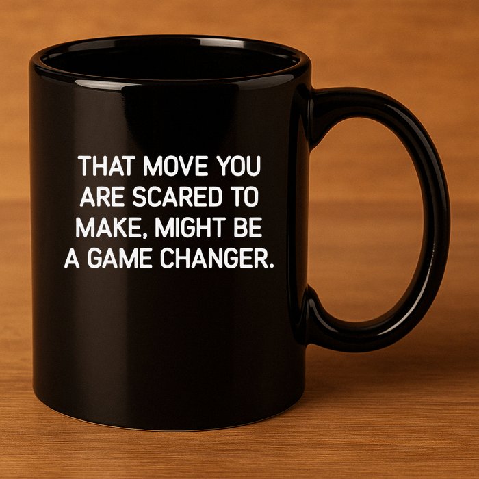 That Move You Are Scared To Make Might Be A Game Changer 11oz C Handle Ceramic Mug