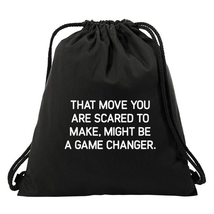 That Move You Are Scared To Make Might Be A Game Changer Drawstring Bag