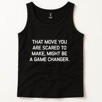 That Move You Are Scared To Make Might Be A Game Changer Tank Top
