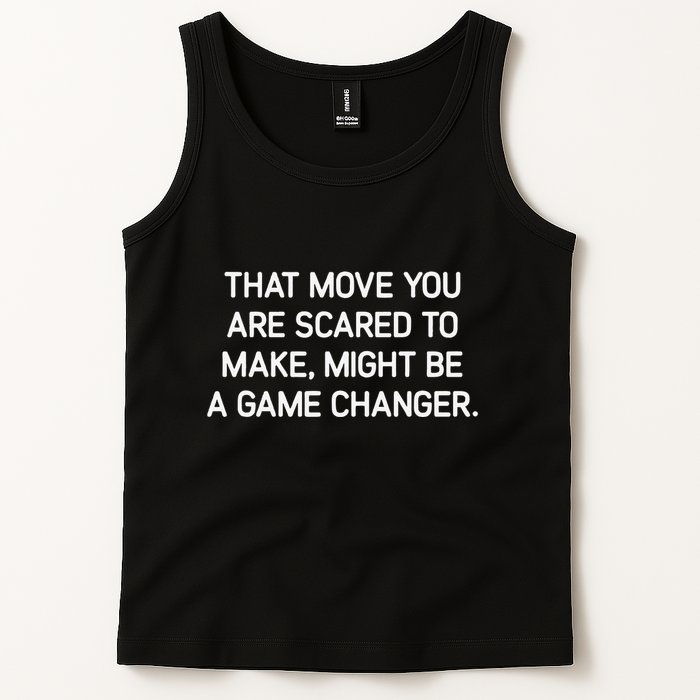 That Move You Are Scared To Make Might Be A Game Changer Tank Top