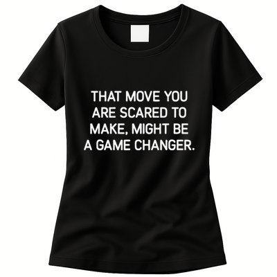 That Move You Are Scared To Make Might Be A Game Changer Womens T-Shirt