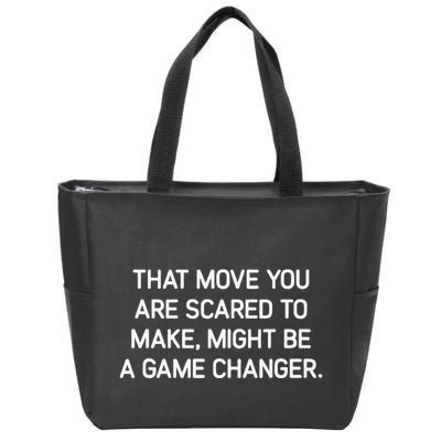 That Move You Are Scared To Make Might Be A Game Changer Zip Tote Bag