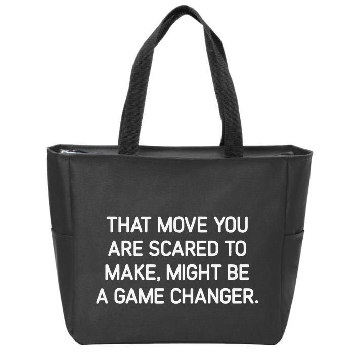 That Move You Are Scared To Make Might Be A Game Changer Zip Tote Bag