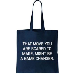 That Move You Are Scared To Make Might Be A Game Changer Tote Bag