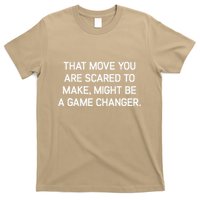 That Move You Are Scared To Make Might Be A Game Changer T-Shirt
