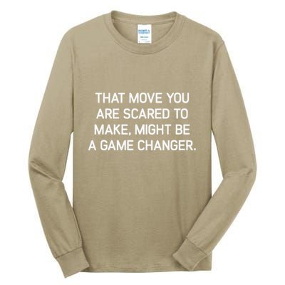That Move You Are Scared To Make Might Be A Game Changer Tall Long Sleeve T-Shirt