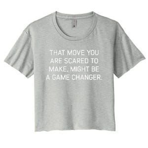 That Move You Are Scared To Make Might Be A Game Changer Women's Crop Top Tee