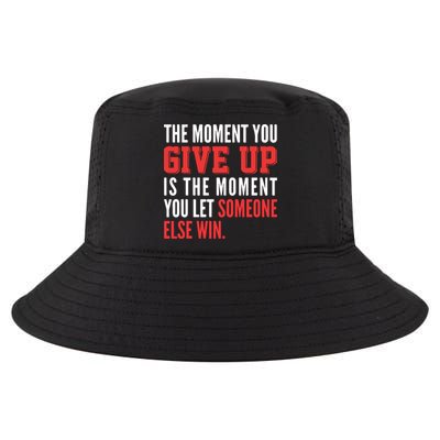 The Moment You Give Up Is The Moment You Let Someone Else Win Inspiration Quote Cool Comfort Performance Bucket Hat