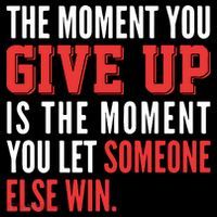 The Moment You Give Up Is The Moment You Let Someone Else Win Inspiration Quote T-Shirt