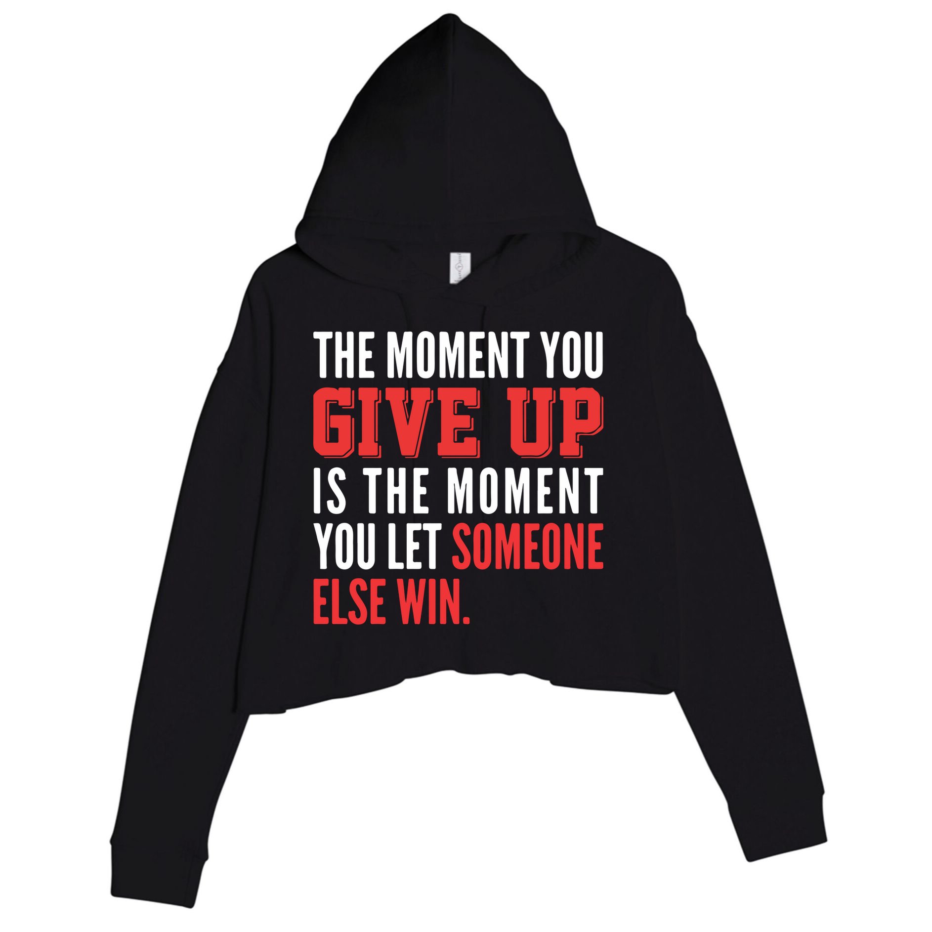The Moment You Give Up Is The Moment You Let Someone Else Win Inspiration Quote Crop Fleece Hoodie