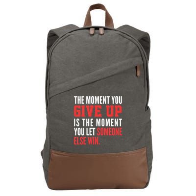 The Moment You Give Up Is The Moment You Let Someone Else Win Inspiration Quote Cotton Canvas Backpack