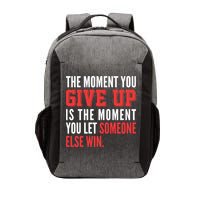 The Moment You Give Up Is The Moment You Let Someone Else Win Inspiration Quote Vector Backpack