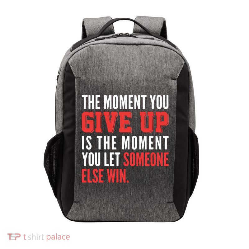 The Moment You Give Up Is The Moment You Let Someone Else Win Inspiration Quote Vector Backpack