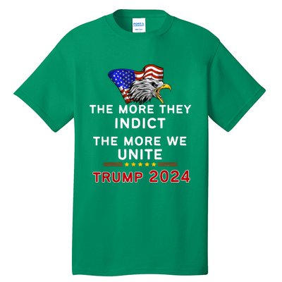 The More You Indict The More We Unite MAGA Trump Indictment Tall T-Shirt