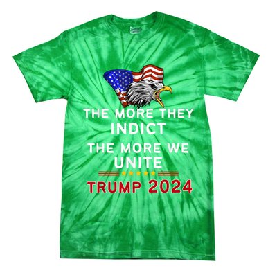 The More You Indict The More We Unite MAGA Trump Indictment Tie-Dye T-Shirt