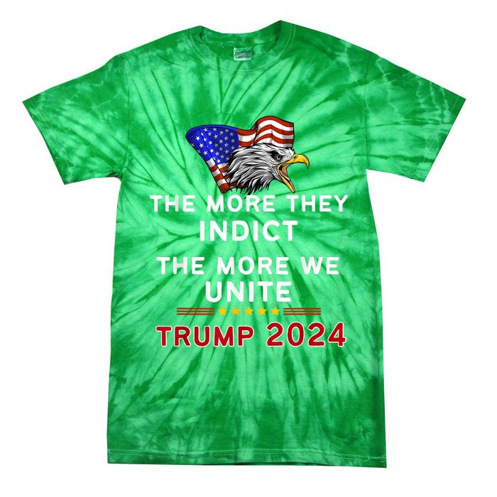 The More You Indict The More We Unite MAGA Trump Indictment Tie-Dye T-Shirt