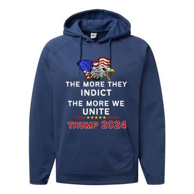 The More You Indict The More We Unite MAGA Trump Indictment Performance Fleece Hoodie