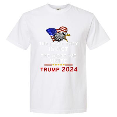 The More You Indict The More We Unite MAGA Trump Indictment Garment-Dyed Heavyweight T-Shirt