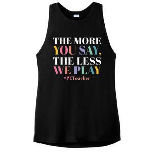 The More You Say The Less We Play PE Teacher Ladies PosiCharge Tri-Blend Wicking Tank