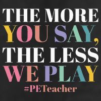 The More You Say The Less We Play PE Teacher Cool Comfort Performance Bucket Hat