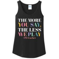 The More You Say The Less We Play PE Teacher Ladies Essential Tank