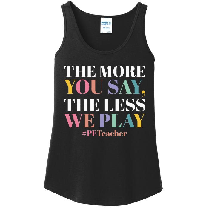 The More You Say The Less We Play PE Teacher Ladies Essential Tank