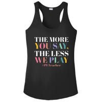 The More You Say The Less We Play PE Teacher Ladies PosiCharge Competitor Racerback Tank