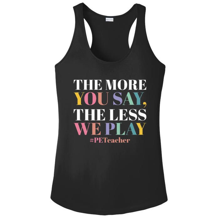 The More You Say The Less We Play PE Teacher Ladies PosiCharge Competitor Racerback Tank