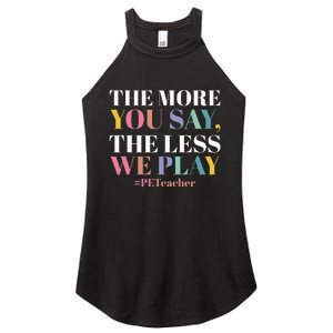 The More You Say The Less We Play PE Teacher Women's Perfect Tri Rocker Tank