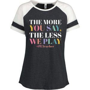 The More You Say The Less We Play PE Teacher Enza Ladies Jersey Colorblock Tee