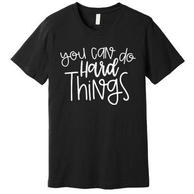 Teacher Motivation You Can Do Hard Things Testing Day Premium T-Shirt