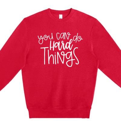 Teacher Motivation You Can Do Hard Things Testing Day Premium Crewneck Sweatshirt