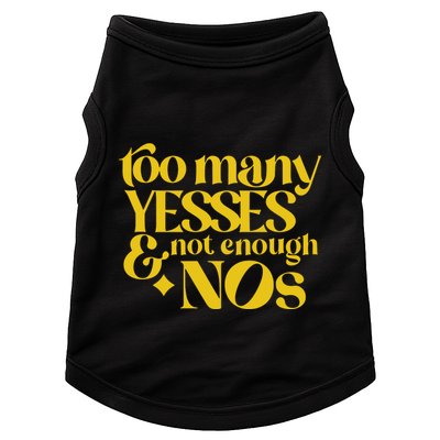 Too Many Yessed And Not Enough Nos Doggie Tank