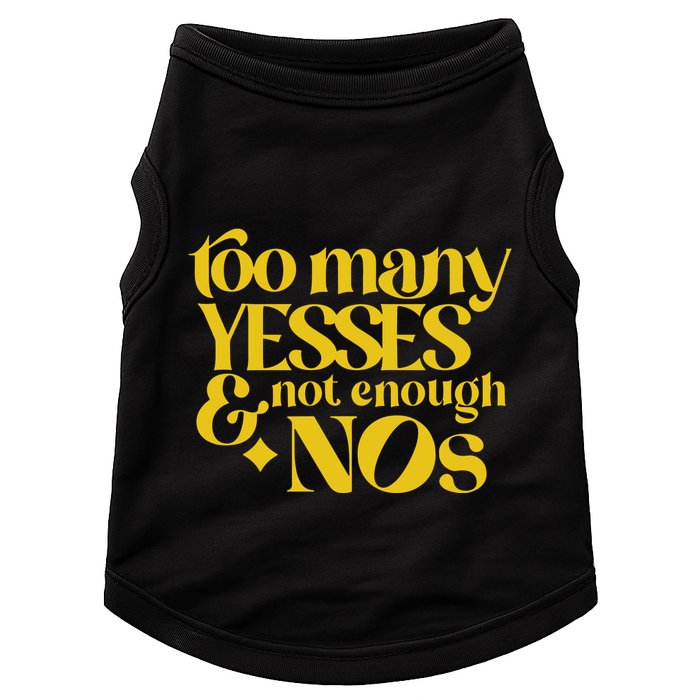 Too Many Yessed And Not Enough Nos Doggie Tank